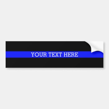 The Thin Blue Line - Your Text Here Bumper Sticker by American_Police at Zazzle