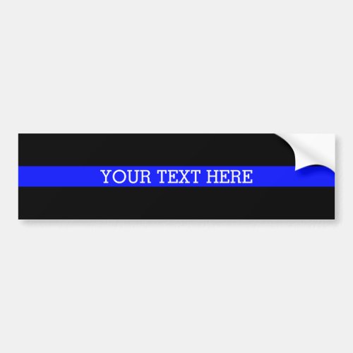 The Thin Blue Line _ Your Text Here Bumper Sticker