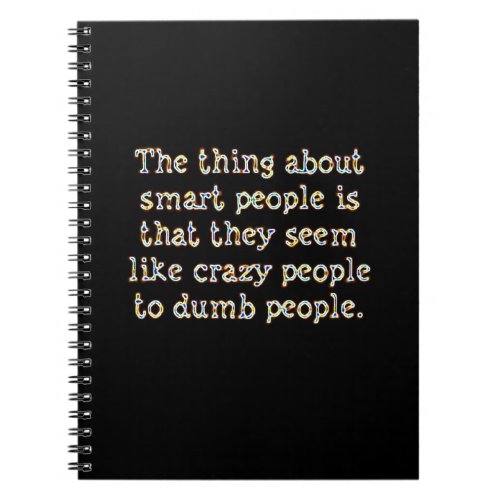 THE THING ABOUT SMART PEOPLE SEEM LIKE CRAZY TO DU NOTEBOOK