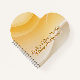 The Things I Never Want You to Change Notebook
