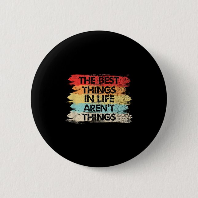 The Things In Life Aren't Things Motivational Quot Button (Front)