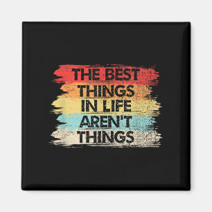 The Things In Life Aren't Things Motivational Quot Magnet