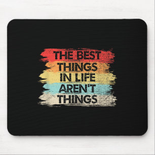 The Things In Life Aren't Things Motivational Quot Mouse Pad