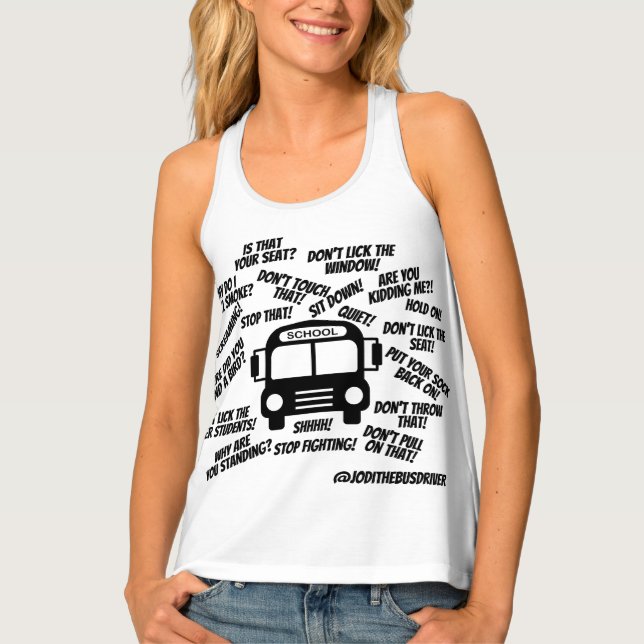 The Things You say as a School bus driver!  Tank Top (Front)