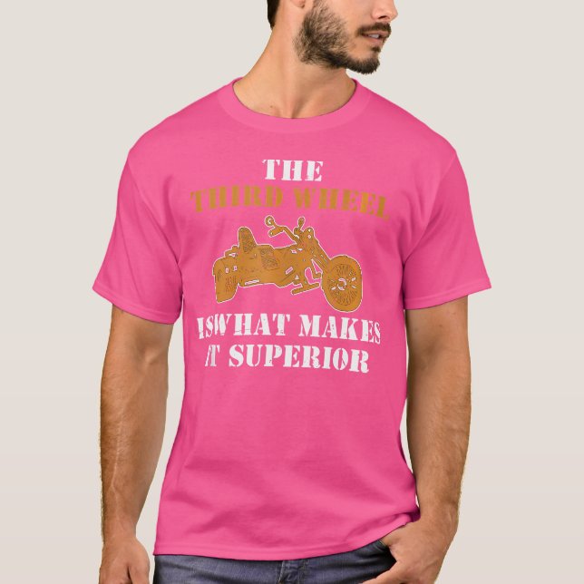 The Third Wheel Trike Motorcycle Motorbike Trike T-Shirt (Front)