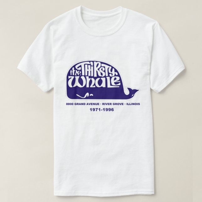The Thirsty Whale, River Grove, Illinois T-Shirt (Design Front)
