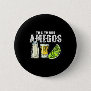 The Three Amigos Lime Salt Tequila Funny Cinco De  Button