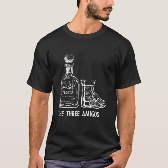 The Three Amigos Mexican Alcoholic Tequila Drinker T-Shirt (Front)