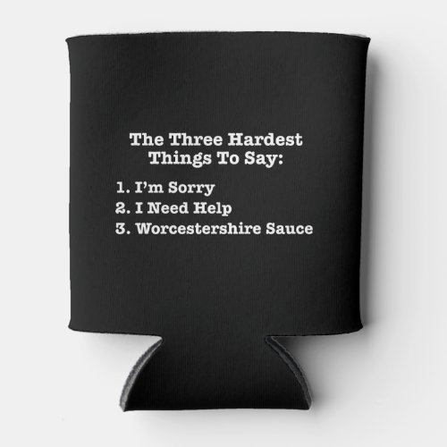 The Three Hardest Things To Say Funny Quote Can Cooler
