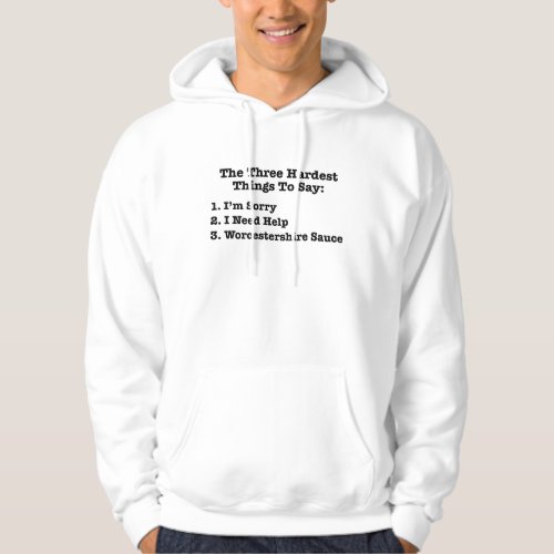 The Three Hardest Things To Say Funny Quote Hoodie