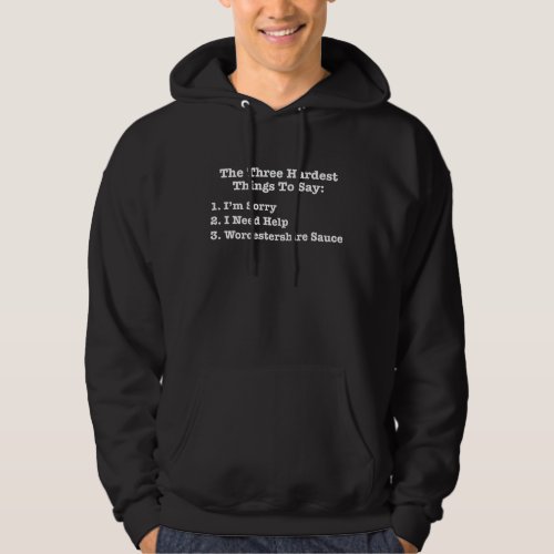 The Three Hardest Things To Say Funny Quote Hoodie