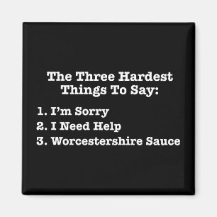 The Three Hardest Things To Say Funny Quote Magnet