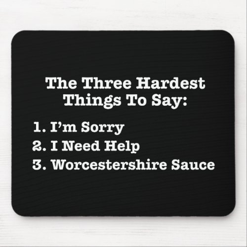 The Three Hardest Things To Say Funny Quote Mouse Pad