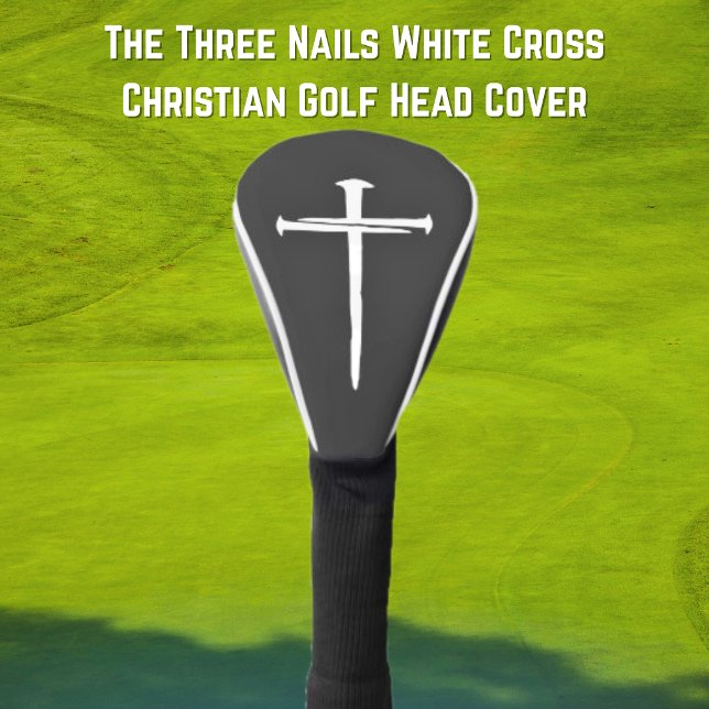 The Three Nails White Cross Christian Golf Head Cover (The Three Nails White Cross Christian Golf Head Cover)
