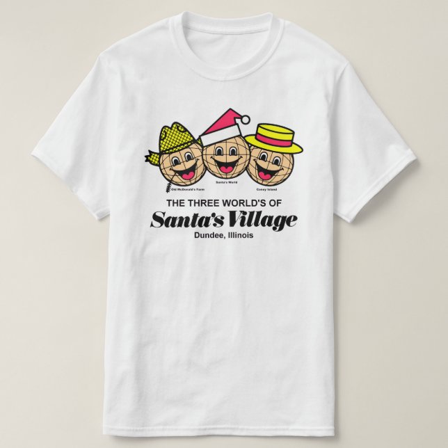 The Three World's of Santa's Village, Dundee, IL T-Shirt (Design Front)
