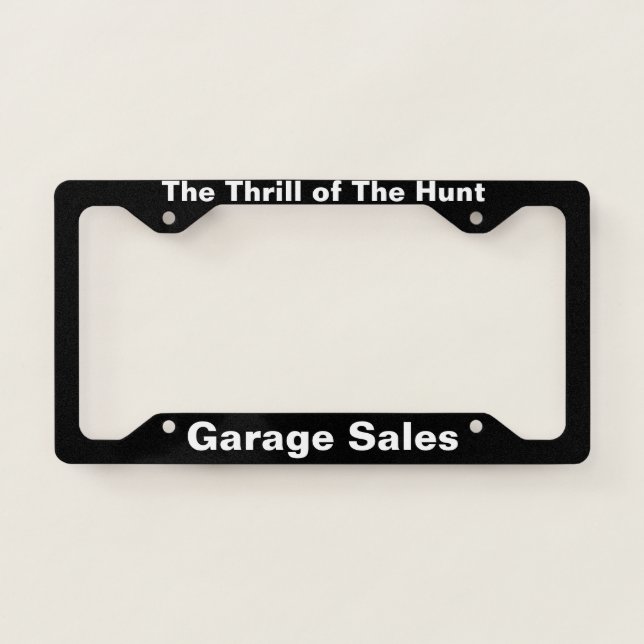 The Thrill of The Hunt Garage Sales License Plate License Plate Frame (Front)