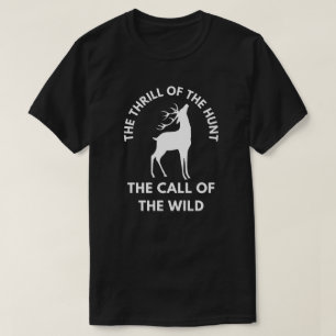 The Thrill of the Hunt the Call of the Wild   Deer T-Shirt