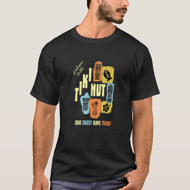 The Tiki Hut Come Classy Leave Trashy Retro T-Shirt (Front)