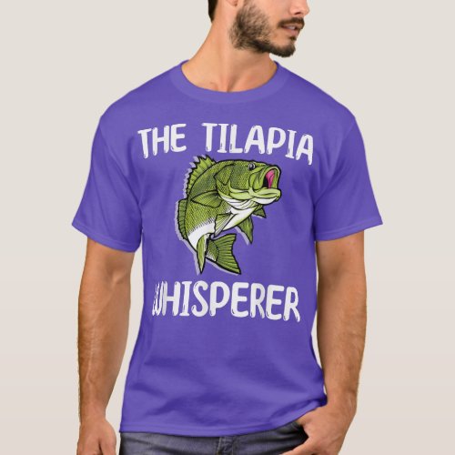 The Tilapia Whisperer Fish Outfit Love Freshwater  T_Shirt