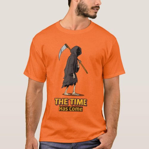 The Time Has Come Grim Reaper T_Shirt
