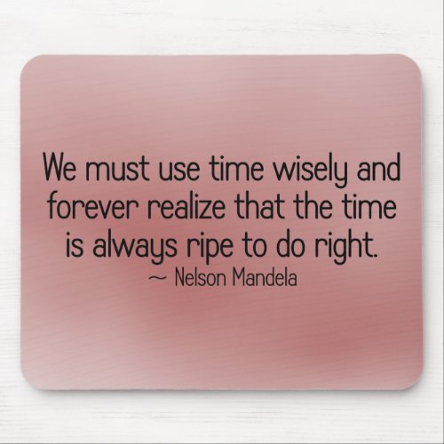 The time is always right to do right mouse pad