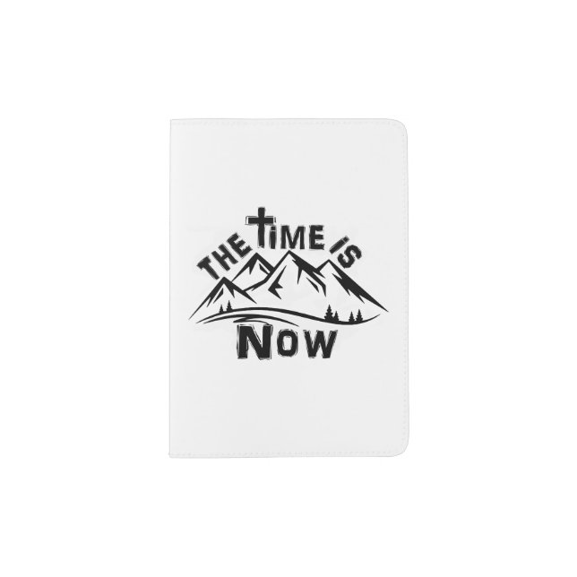 The Time is Now Christian Mountains Passport Holder (Front)