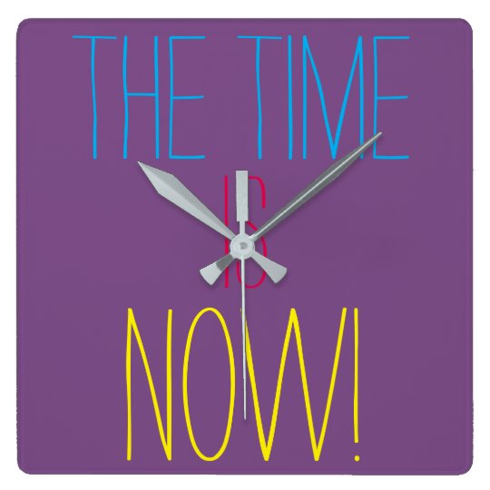 THE TIME IS NOW Colorful Motivational Quote Purple Square Wall Clock