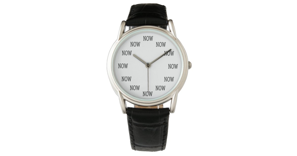 The Time is NOW wristwatch Zazzle
