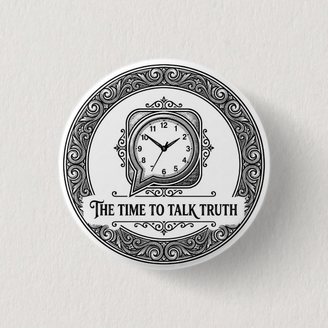 The Time To Talk Truth Badge Button (Front)