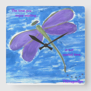 The time you enjoy wasting...is not wasted time. square wall clock