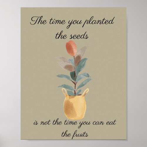 The time you plant the seeds quote poster