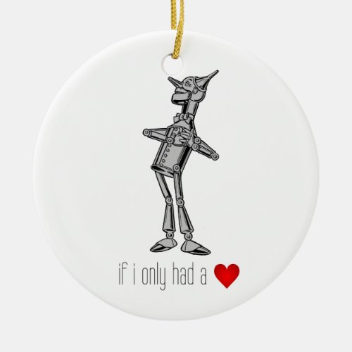 The Tin Woodsman If I Only Had a Heart Ceramic Ornament