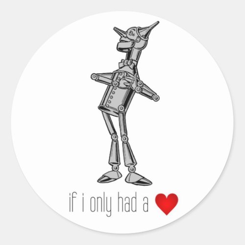 The Tin Woodsman If I Only Had a Heart Classic Round Sticker