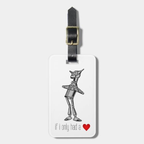 The Tin Woodsman If I Only Had a Heart Luggage Tag