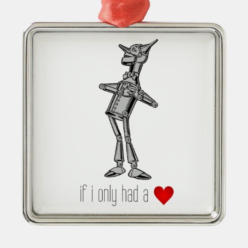 The Tin Woodsman If I Only Had a Heart Metal Ornament