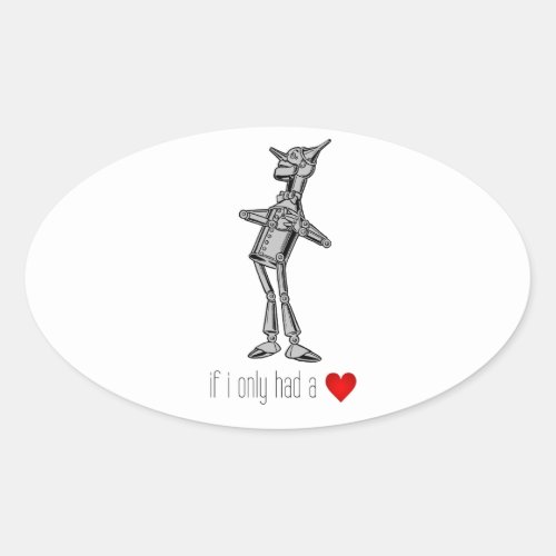 The Tin Woodsman If I Only Had a Heart Oval Sticker