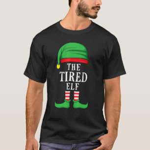 The Tired Elf Christmas Family Matching Group Xmas T-Shirt