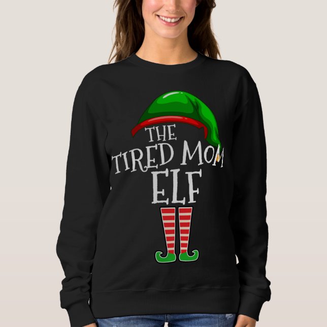 The Tired Mom Elf Family Matching Christmas Gift M Sweatshirt (Front)