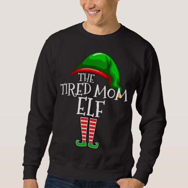 The Tired Mom Elf Family Matching Christmas Gift M Sweatshirt (Front)