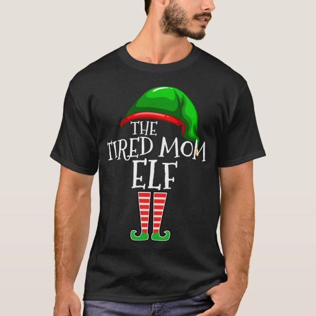 The Tired Mom Elf Family Matching Christmas Gift M T-Shirt (Front)
