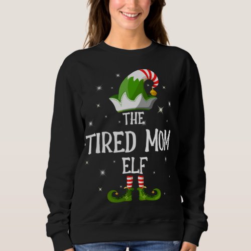 The Tired Mom Elf Family Matching Group Christmas Sweatshirt
