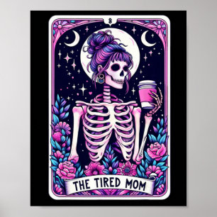 The Tired Mom Tarot Card Skeleton Mothers Day Skul Poster