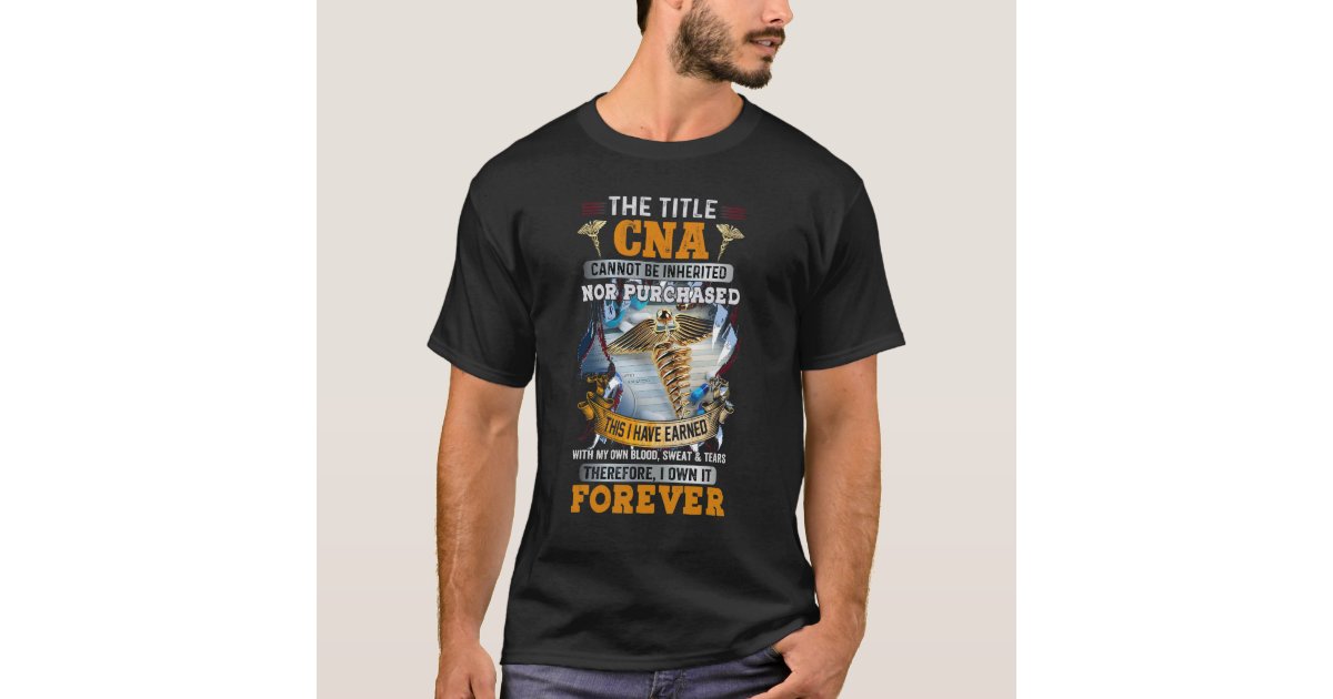 The Title CNA Cannot Be Inherited Nor Purchased Th T-Shirt