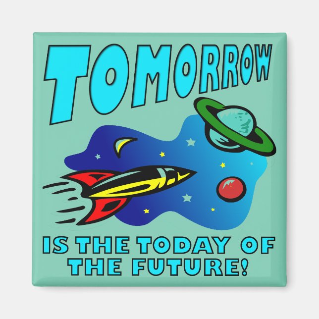 The Today Of The Future Funny Fridge Magnet (Front)