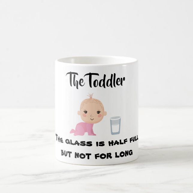 The Toddler - Glass if half full but not for long Coffee Mug (Center)