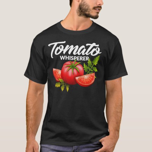 The Tomato Whisperer Gardening Tending Garden Farm T_Shirt