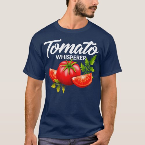 The Tomato Whisperer Gardening Tending Garden Farm T_Shirt