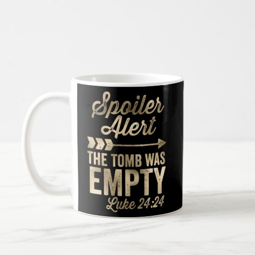 The Tomb Was Empty Spoiler Alert Arrow Christian Coffee Mug