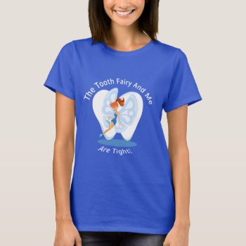 The Tooth Fairy And Me T-shirt by TwinDragonStudios at Zazzle