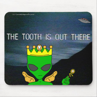 The Tooth Is Out There Mouse Pad